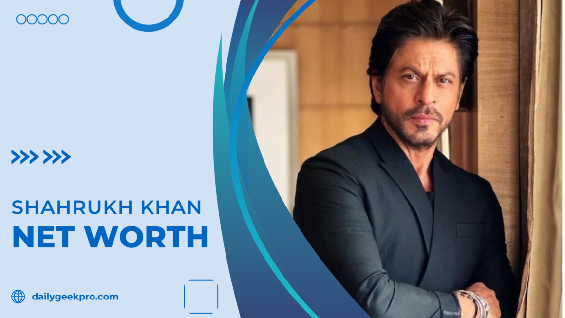 Shahrukh Khan Net Worth: Journey of Bollywood King